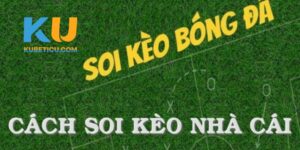 Kèo nhà cái và thời điểm thích hợp để giải mã kèo